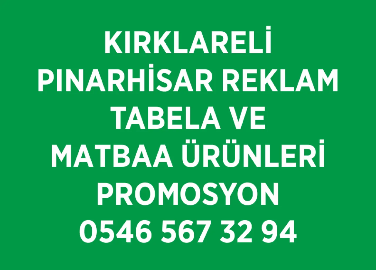 Kırklareli Pınarhisar Reklam Tabela | 0546 567 32 94