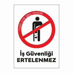 İş Güvenliği Ertelenmez
