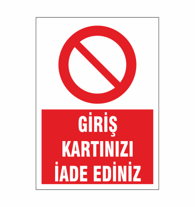 Giriş Kartınızı İade Ediniz Uyarı Tabelası
