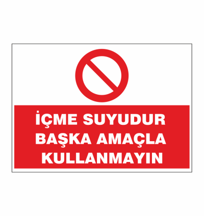 İçme Suyudur Başka Amaçla Kullanmayın Uyarı Tabelası