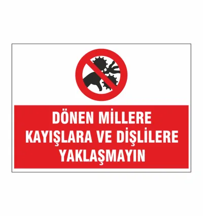 Dönen Millere Kayışlara ve Dişlilere Yaklaşmayın Uyarı Tabelası